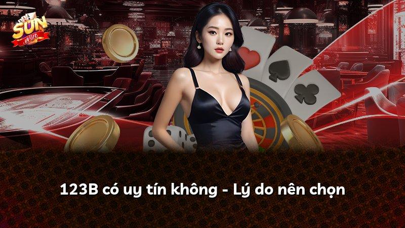 123B có uy tín không - Lý do nên chọn