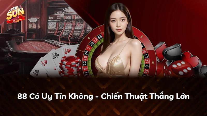 88 Có Uy Tín Không - Chiến Thuật Thắng Lớn