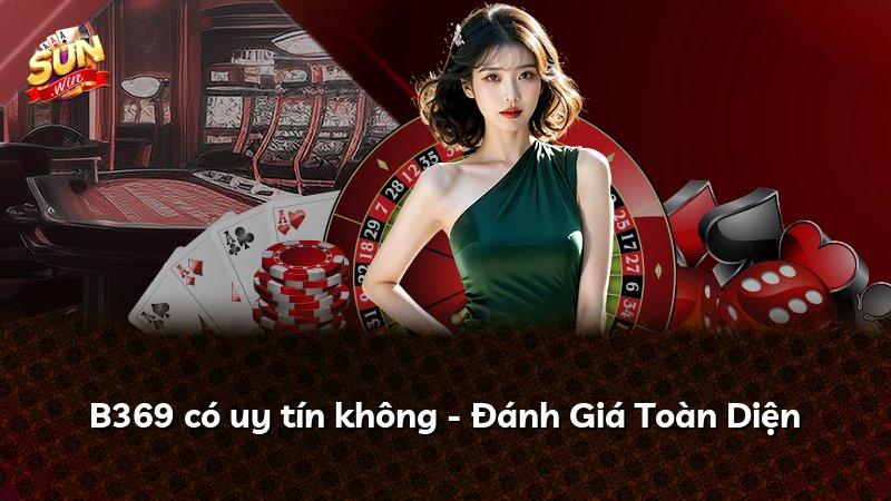 B369 có uy tín không - Đánh Giá Toàn Diện