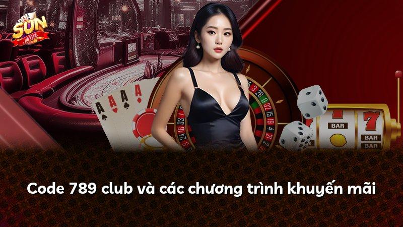 Code 789 club và các chương trình khuyến mãi