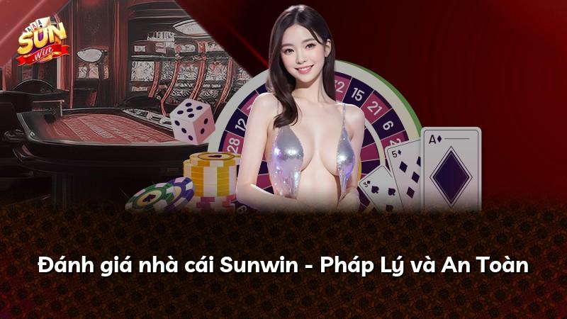 Đánh giá nhà cái Sunwin - Pháp Lý và An Toàn