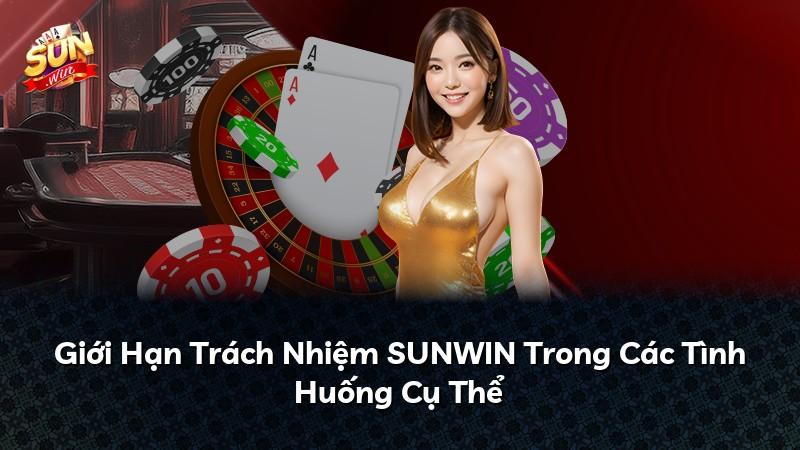Giới Hạn Trách Nhiệm SUNWIN Trong Các Tình Huống Cụ Thể