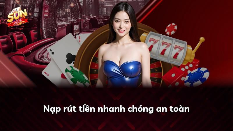 Nạp rút tiền nhanh chóng an toàn