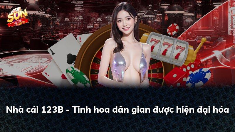 Nhà cái 123B - Tinh hoa dân gian được hiện đại hóa