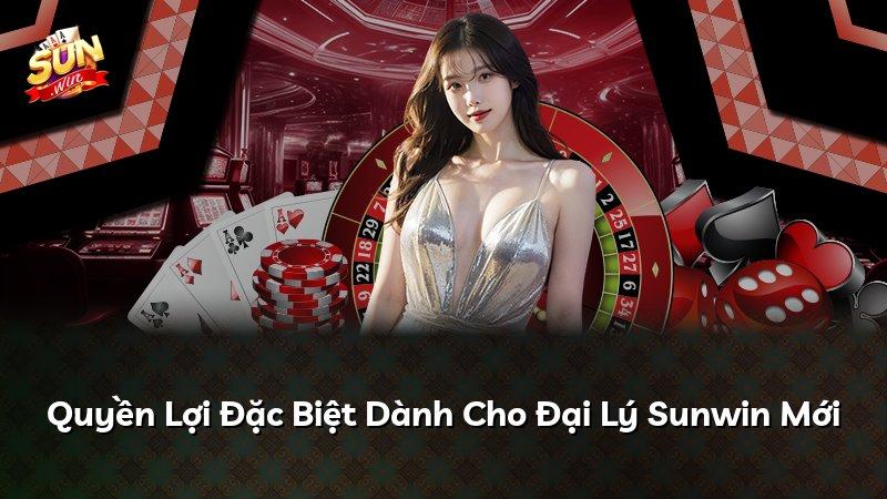 Quyền Lợi Đặc Biệt Dành Cho Đại Lý Sunwin Mới