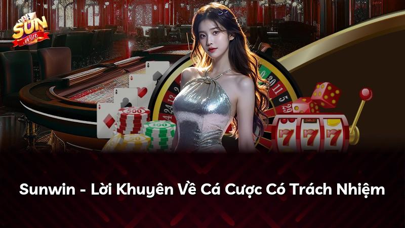 Sunwin - Lời Khuyên Về Cá Cược Có Trách Nhiệm