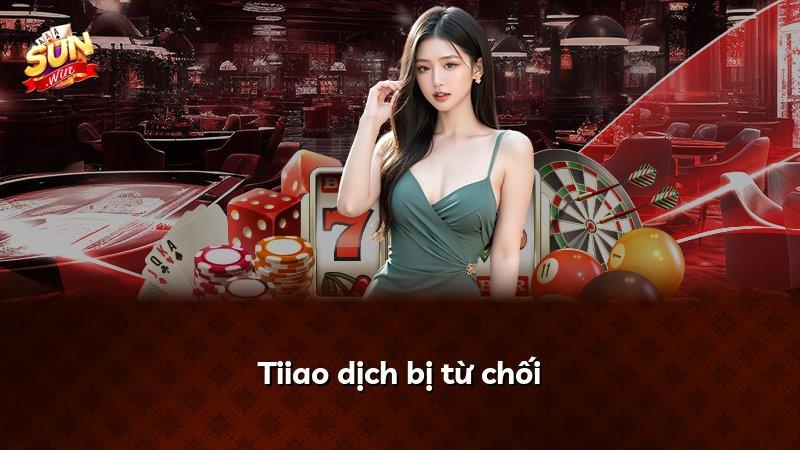 Tiiao dịch bị từ chối