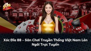 Xóc Đĩa 88 – Sân Chơi Truyền Thống Việt Nam Lên Ngôi Trực Tuyến